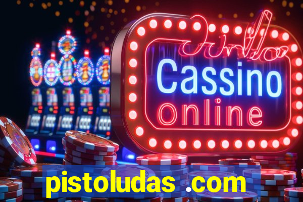 pistoludas .com